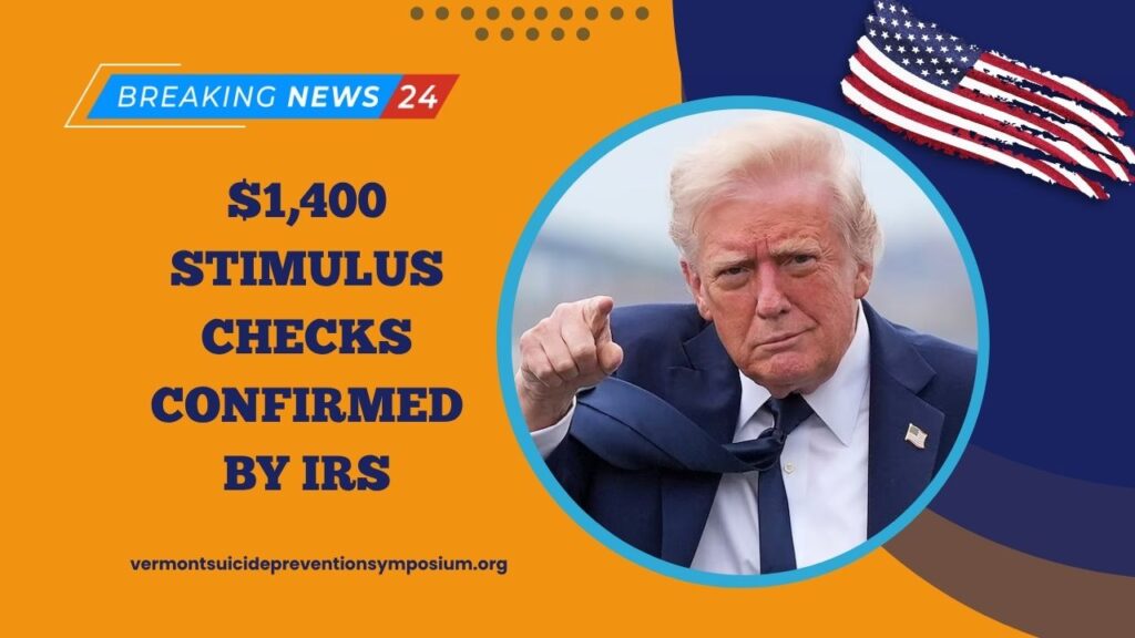 $1,400 Stimulus Checks Confirmed By IRS – See If You Qualify & When Payments Arrive