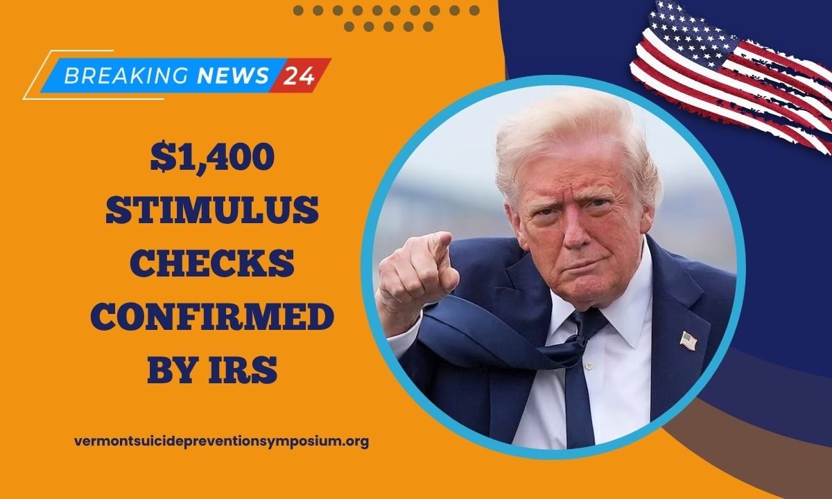 $1,400 Stimulus Checks Confirmed By IRS – See If You Qualify & When Payments Arrive