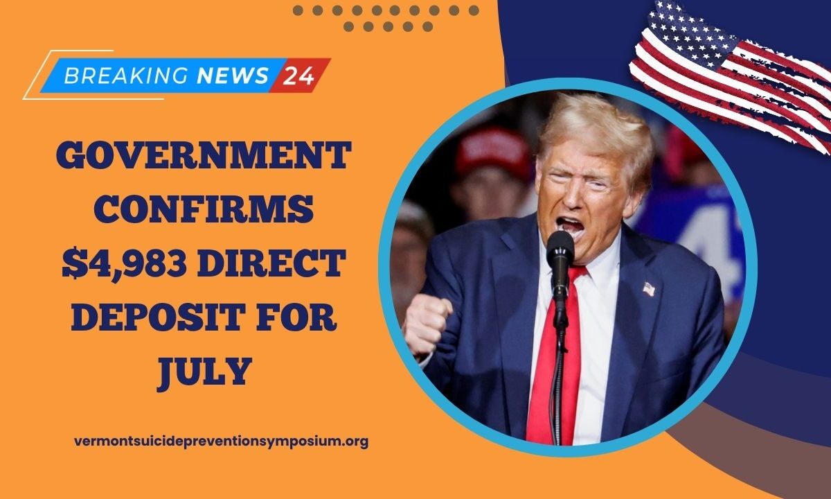 Government Confirms $4,983 Direct Deposit For July – Check Payment Schedule And Eligibility Now