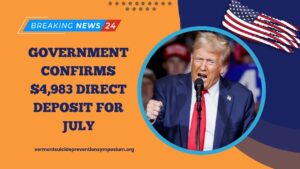 Government Confirms $4,983 Direct Deposit For July – Check Payment Schedule And Eligibility Now