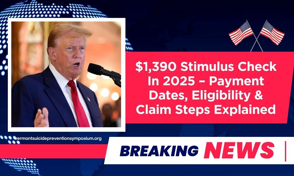 $1,390 Stimulus Check In 2025 – Payment Dates, Eligibility & Claim Steps Explained