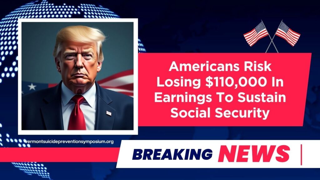Americans Risk Losing $110,000 In Earnings To Sustain Social Security