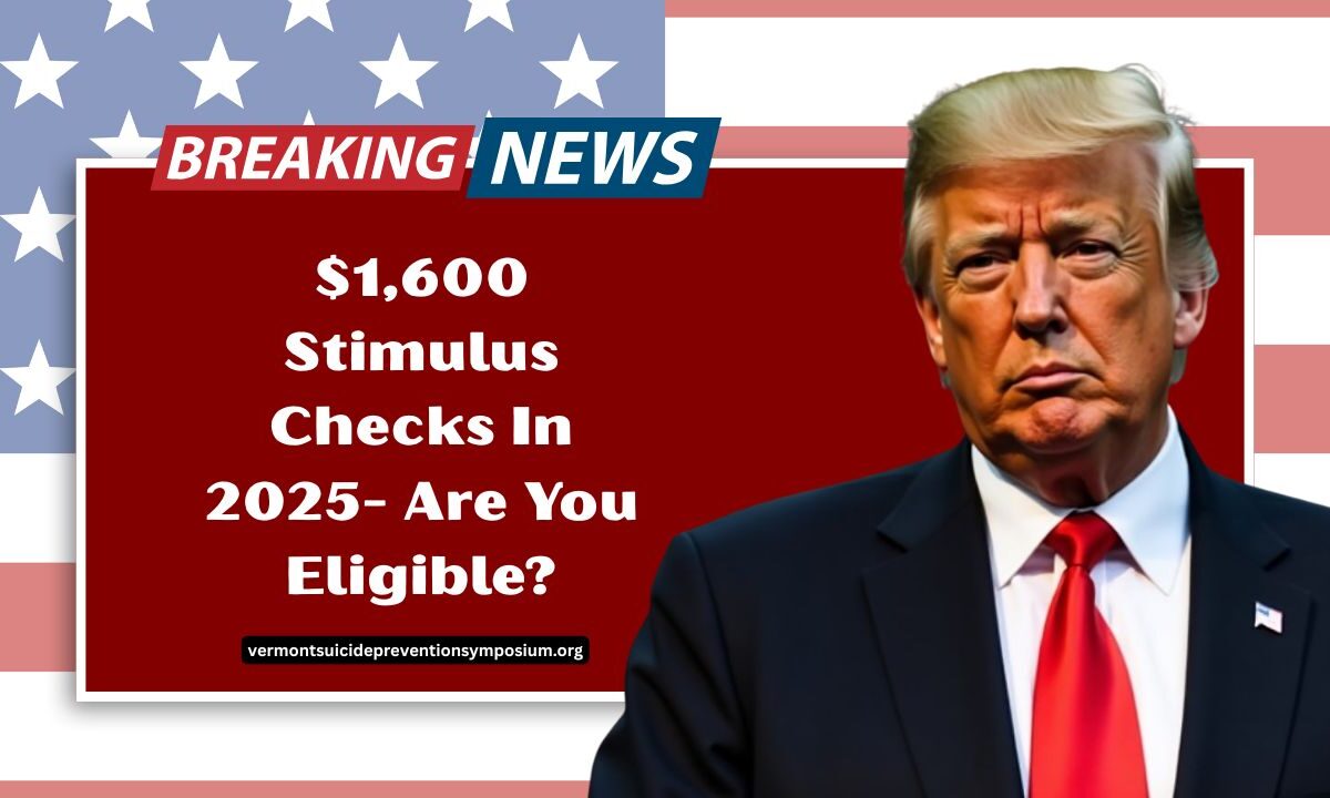 $1,600 Stimulus Checks In 2025- Are You Eligible? Payment Dates, Requirements, And Scam Alerts