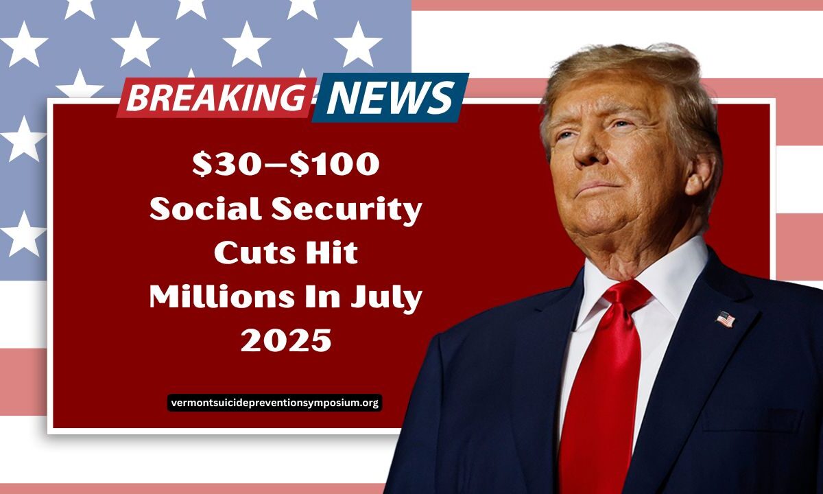 $30–$100 Social Security Cuts Hit Millions In July 2025 – See If You're On The List