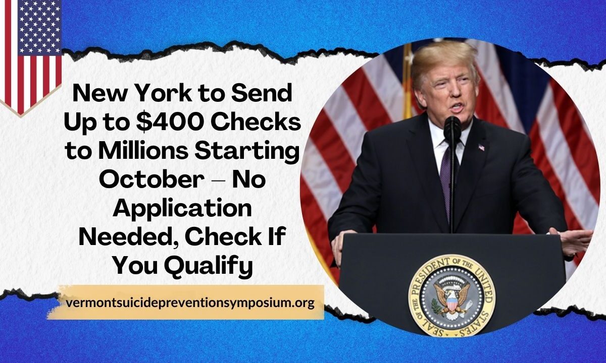 Confirmed: New York to Send Up to $400 Checks to Millions Starting October – No Application Needed, Check If You Qualify