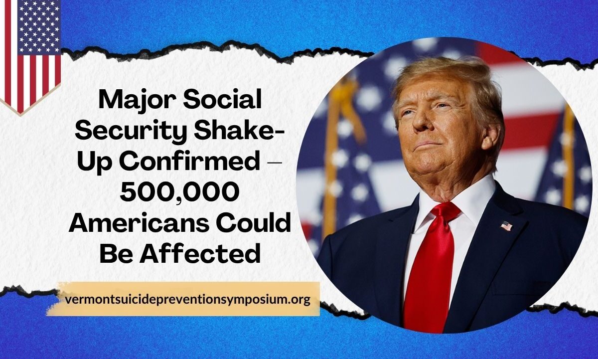 Major Social Security Shake-Up Confirmed – 500,000 Americans Could Be Affected