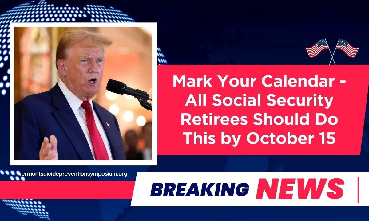Mark Your Calendar - All Social Security Retirees Should Do This by October 15
