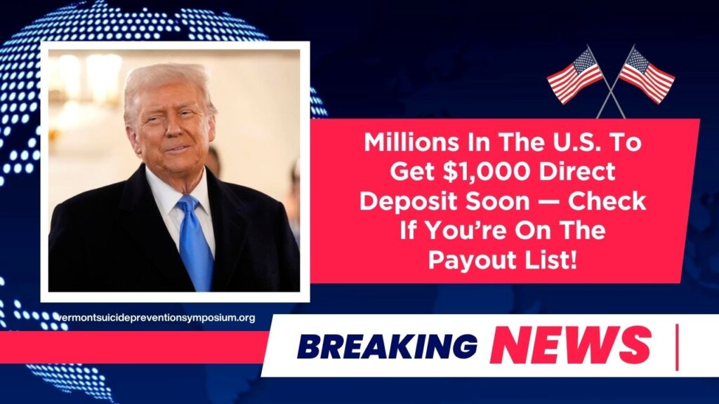Millions In The U.S. To Get $1,000 Direct Deposit Soon — Check If You’re On The Payout List!